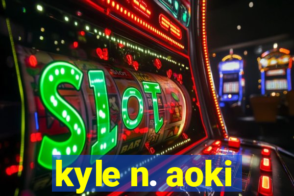 kyle n. aoki
